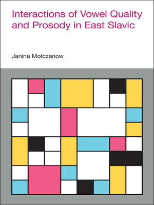 cover image of Interactions of Vowel Quality and Prosody in East Slavic